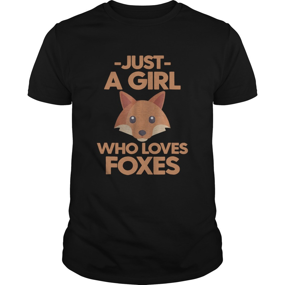 Just A Girl Who Loves Foxes Shirt